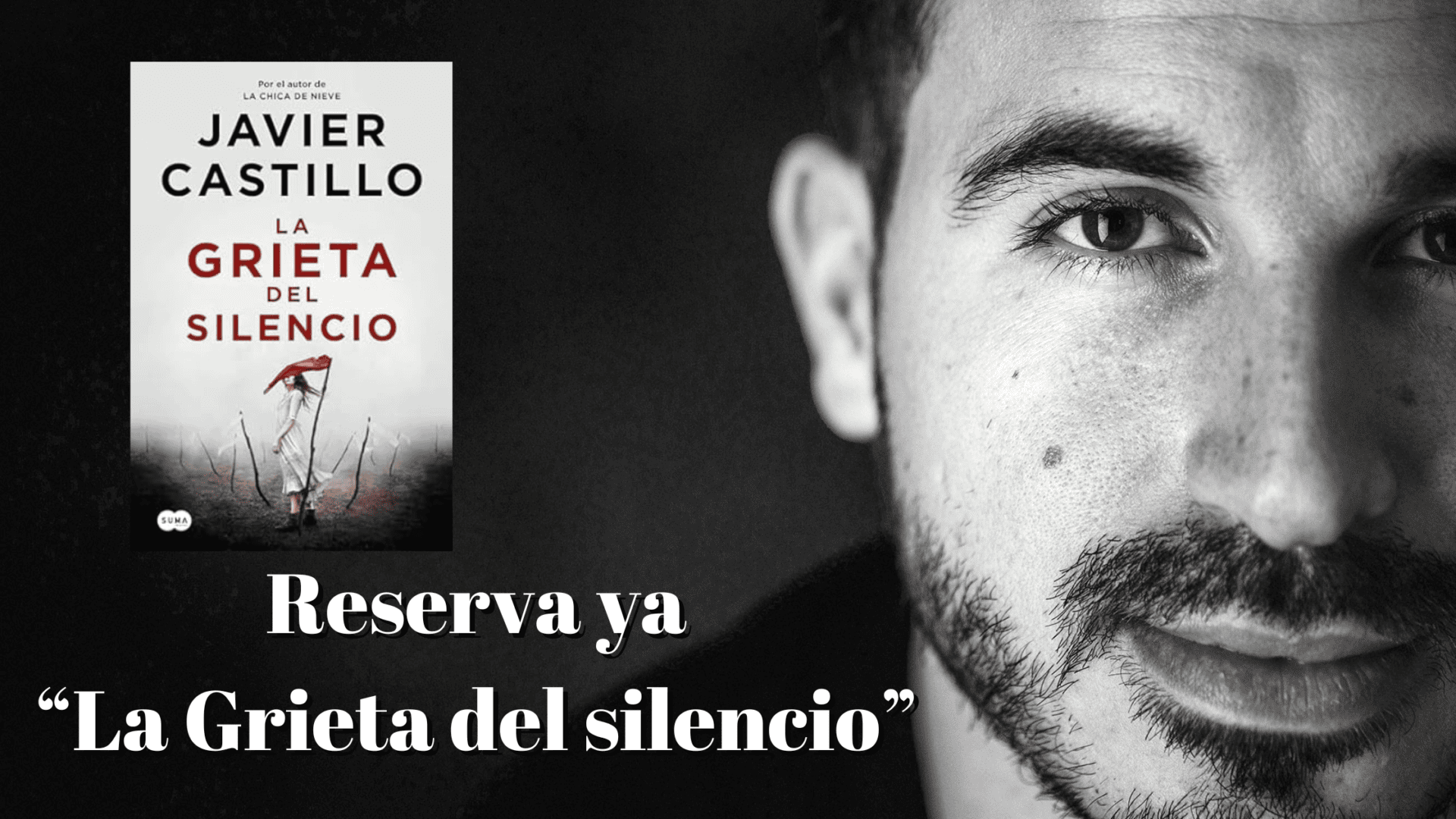 Imagen combinada de Javier Castillo en blanco y negro y la portada de su libro 'La Grieta del Silencio', con el texto 'Reserva ya' destacado.