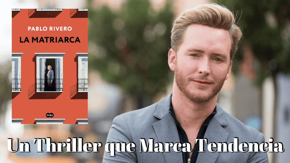 Imagen promocional del libro 'La Matriarca' de Pablo Rivero. La portada del libro se muestra en el lado izquierdo con una mujer en un balcón sobre fondo rojo. A la derecha, una fotografía de Pablo Rivero, sonriente y vestido con un traje gris, sugiere su conexión con la obra. En la parte inferior, el texto 'Un Thriller que Marca Tendencia' destaca el impacto del libro.